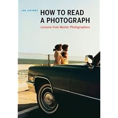 How to Read a Photograph: Lessons from Master Photographers