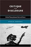 Critique and Disclosure: Critical Theory between Past and Future (A Bradford Book)