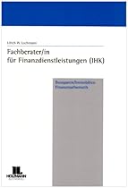 Fachberater/in für Finanzdienstleistungen (IHK): Bausparen, Immobilien, Finanzmathematik