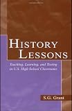 History Lessons: Teaching, Learning, and Testing in U.S. High School Classrooms