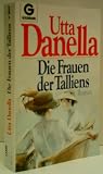 Produkt-Bild: UTTA DANELLA: Die Frauen der Talliens - Verlag: Goldmann