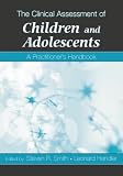 The Clinical Assessment of Children and Adolescents: A Practitioners Handbook