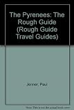 The Pyrenees : the rough guide written and researched by Paul Jenner and Christine Smith with additional accounts by Marc Dubin