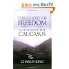 The Ghost of Freedom: A History of the Caucasus