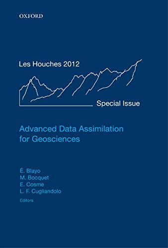 Advanced Data Assimilation for Geosciences: Lecture Notes of the Les Houches School of Physics: Special Issue, June 2012 (Lecture Notes of the Les Houches Summer School)