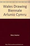 Wales Drawing Biennale Arlunio Cymru = cyflwyniad gan: Eve Ropek a Stephen West; essay by = traethawd gan Jacqueline Morreau