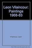 Leon Vilaincour : paintings 1968-83