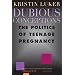 Dubious Conceptions: The Politics of Teenage Pregnancy