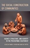The social construction of communities : agency, structure, and identity in the Prehispanic Southwest