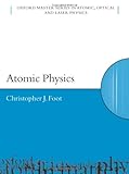 Atomic Physics (Oxford Master Series in Atomic, Optical and Laser Physics)