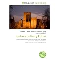 Univers de Harry Potter: Objets magiques dans l'univers de Harry Potter, Sortil�ges dans l'univers de Harry Potter, Lieux dans l'univers de Harry Potter, Quidditch