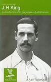 J.H. King : Leicestershire's longaevous left-hander