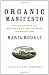 Organic Manifesto: How Organic Food Can Heal Our Planet, Feed the World, and Keep Us Safe