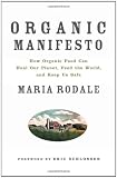 Organic Manifesto: How Organic Food Can Heal Our Planet, Feed the World, and Keep Us Safe