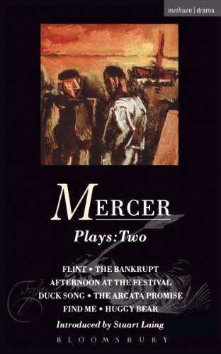 Mercer Plays: 2: Flint; The Bankrupt; Afternoon at the Festival; Duck Song; The Arcata Promise; Find Me; Huggy Bear: 