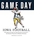 Game Day: Iowa Football: The Greatest Games, Players, Coaches and Teams in the Glorious Tradition of Hawkeye Football