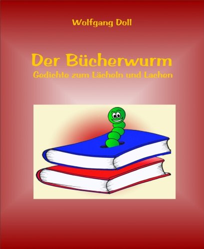 Der Bücherwurm: Gedichte zum Lächeln und Lachen (German Edition)