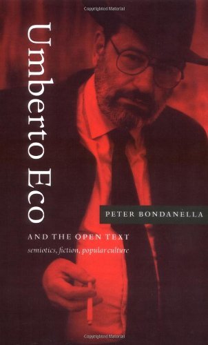 Umberto Eco and the Open Text: Semiotics, Fiction, Popular Culture
