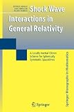 Shock Wave Interactions in General Relativity: A Locally Inertial Glimm Scheme for Spherically Symmetric Spacetimes (Springer Monographs in Mathematics)