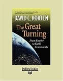 The Great Turning: From Empire to Earth Community (BK Currents)