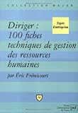 Diriger : 100 fiches techniques de gestion des ressources humaines