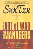 Sun Tzu: The Art of War for Managers; 50 Strategic Rules [SUN TZU]