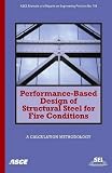 Performance-Based Design of Structural Steel for Fire Conditions: A Calculation Methodology (Asce Manuals and Reports on Engineering Practice)