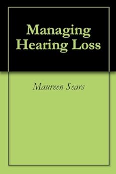 managing hearing loss - maureen sears and michigan hard of hearing managing hearing loss - maureen sears and michigan hard of hearing