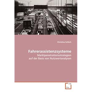 【クリックで詳細表示】Fahrerassistenzsysteme： Marktpenetrationsstrategien auf der Basis von Nutzwertanalysen