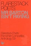 Mr Barton isn't paying : Flarestack Poets pamphlet competition anthology 2009