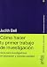 Como hacer tu primer trabajo de investigacion/ How to do Your First Investigation Work: Guia Para Investigadores En Educacion Y Ciencias Sociales (Herramientas Universitarias)