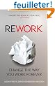 Rework: Change the Way You Work Forever. Jason Fried and David Heinemeier Hansson