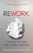 ReWork: Change the Way You Work Forever