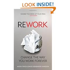 ReWork: Change the Way You Work Forever