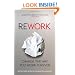 ReWork: Change the Way You Work Forever