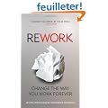 Rework: Change the Way You Work Forever. Jason Fried and David Heinemeier Hansson