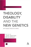 Theology, Disability and the New Genetics: Why Science Needs the Church