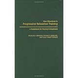 New Directions in Progressive Relaxation Training: A Guidebook for Helping Professionals