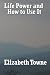 Life Power and How to Use It