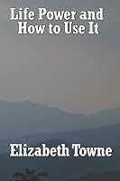 Life Power and How to Use It