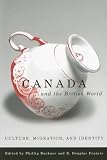 Canada and the British World: Culture, Migration, and Identity