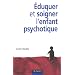 Eduquer et soigner l'enfant psychotique