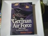 The German Air Force 1933-1945 : an anatomy of failure