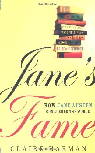 Jane's Fame: How Jane Austen Conquered the World, by Claire Harman Jane's Fame: How Jane Austen Conquered the World, by Claire Harman