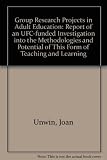 Group research projects in adult education : report of an UFC-funded investigation into the methodologies & potential of this form of teaching & learning