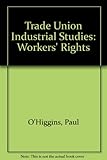 Industrial studies. 2 : The bargaining context. Workers' rights