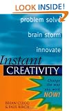 Instant Creativity: Simple Techniques to Ignite Innovation and Problem Solving: Change the Way You Work Now!