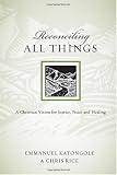 Reconciling All Things: A Christian Vision for Justice, Peace and Healing (Resources for Reconciliation)