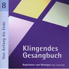 Klingendes Gesangbuch 8, Von Anfang bis Ende (mit Pfingsten)