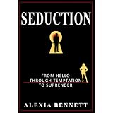 How to Seduce Your Next Lover: From Attraction Through Temptation To Seduction and Surrender (Sassy Secrets Series)